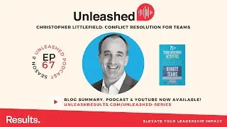 Conflict Resolution for Teams - Unleashed E67 Christopher Littlefield