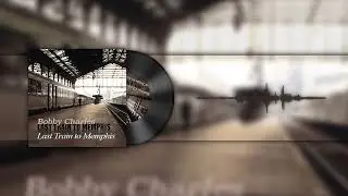 Last Train To Memphis ~ Bobby Charles ~ Last Train To Memphis