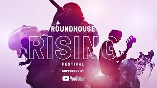 Roundhouse Rising Festival 2018