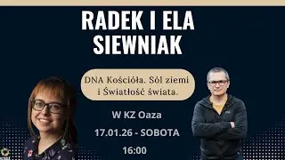 KZ Oaza | Radek i Ela Siewniak | DNA Kościoła. Sól ziemi i Światłość świata | 17.01.2026