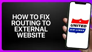 How to Fix United Airlines App Routing to External Website 2025! Tutorial