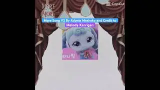 More Song V2 (By Adonia Mashoko and Credit to @S1LLY_0K3YD0K3YPING_LOVER)