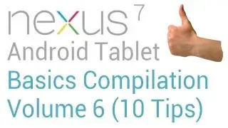 Nexus 7 Basics - Nexus 7 Hints and Tips: Volume 6 (10 tips)