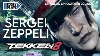 Edgey Plays Tekken 8: Sergei Zeppeli