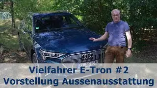 Vielfahrer E-Tron #2: Vorstellung der Aussenausstattung / Aussendesign
