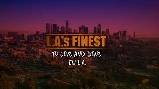 LA's Finest: To Live & Dine in LA