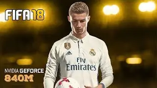 FIFA 18 - Laptop gameplay & benchmark Nvidia | 840m | 940m |