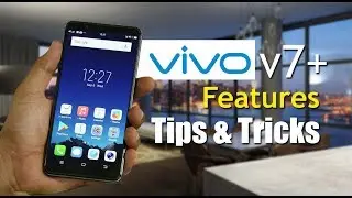 vivo v7 plus tips tricks and features