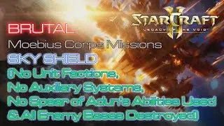 Starcraft II: Legacy of the Void - Vanilla Run - Brutal - Moebius Corps - Mission 7: Sky Shield