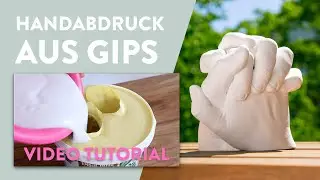 SO gelingt es jedem Anf&auml;nger! Handabdruck selber machen aus Gips - Video Anleitung