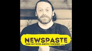 Al Borealis - The Fall of the Brazen Ideologues - The NEWSPASTE Podcast with @JohnnyVedmore