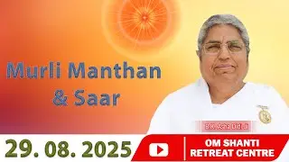 Aaj Ki Murli Manthan & Murli saar by BK Asha Didi from Om Shanti Retreat Centre, Delhi-NCR 29-8-2025