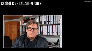 Kap. 125: ENDZEIT-ZEICHEN 1