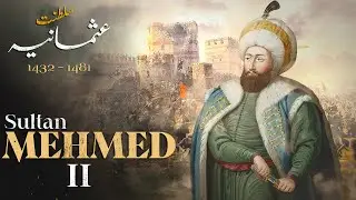 7th Sultan Mehmed II - History of Ottoman Empire