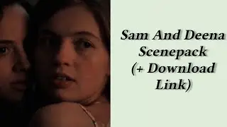 Sam And Deena Scenepack (1080p) + Download Link