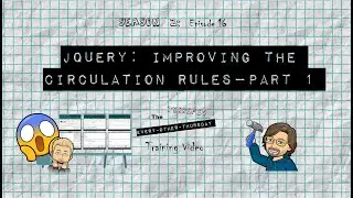 TTEOT Training Video - S2E16 - jQuery: Improving the Circulation Rules Pt1