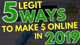 5 Legit Ways to Make Money Online In 2019 (Even If You Have ZERO Experience!)