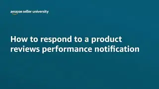How to respond to a product reviews performance notification | Seller University | Amazon India