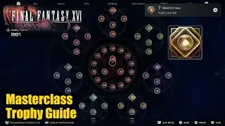 FINAL FANTASY 16 (XVI) &bull; Masterclass Trophy Guide (Upgrade all feats and abilities to their maximum)