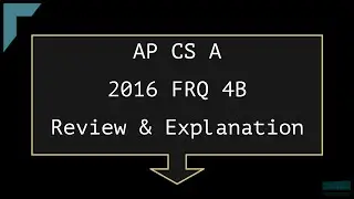 2016 AP Computer Science A FRQ 4B