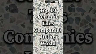 Top 10 Ceramic Tiles Companies in the World #shorts