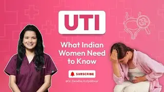 UTI in Women: Real Causes, Indian Challenges and Prevention Tips | Dr Swadha | Intimate Health India