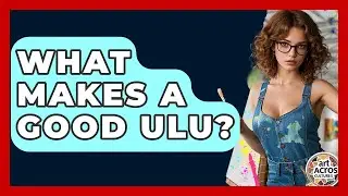 What Makes A Good Ulu? - Art Across Cultures