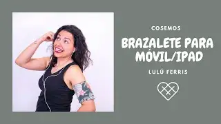 Tutorial de costura #82: Cosemos un brazalete para móvil o reproductor de música.