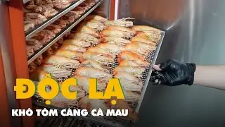 Độc lạ khô tôm càng Cà Mau