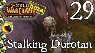 Warlords of Draenor Beta: Ep 29 - Stalking Durotan with Sergeant Slack