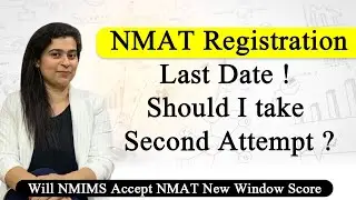 NMAT Registration Last Date ! Should I take Second Attempt ? Will NMIMS Accept NMAT New Window Score