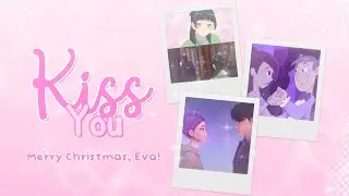 [MDM] Kiss You | Multifandom | Secret Santa For @PrincessEva2003