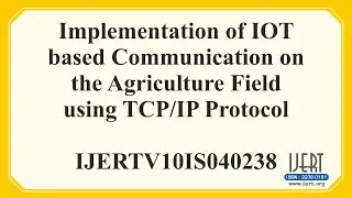 Implementation of IOT based Communication on the Agriculture Field using TCP/IP Protocol