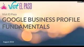 Visit El Paso and Miles Partnership present Google Business Profile Fundamentals