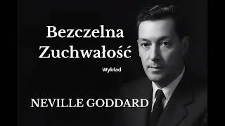 Neville Goddard - Bezczelna Zuchwałość - WYKŁAD 