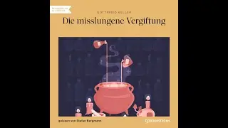 Die misslungene Vergiftung &ndash; Gottfried Keller (Komplettes H&ouml;rbuch)