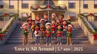 Love Is All Around - 5.º Ano