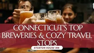 Explore Connecticut's Top Breweries & Cozy Travel Stops 🍺