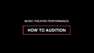 How to Audition for the Music Theatre Performance Program