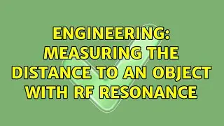 Engineering: Measuring the distance to an object with RF resonance (2 Solutions!!)