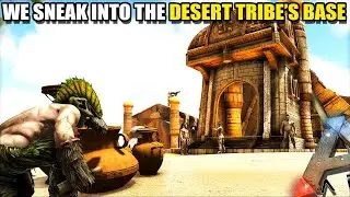 WE SNEAK INTO THE DESERT TRIBE'S BASE  | TRIBE WARS | ARK SURVIVAL EVOLVED EP10