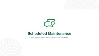 Introducing Scheduled Maintenance with Zoho FSM