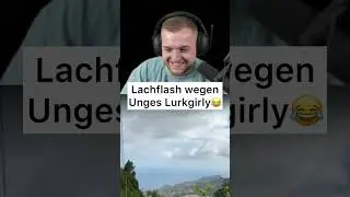 Unge ist Lurkgirly & Trymacs lacht sich kaputt😂