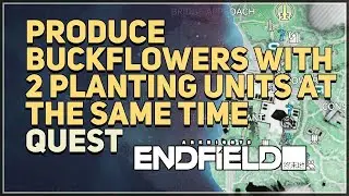 Produce Buckflowers with 2 Planting Units at the same time Arknights Endfield