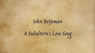 John Betjeman - A Subaltern's Love Song