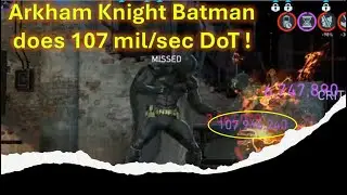 Arkham Knight Batman does 107 mil/sec DoT! | No Raven or Gemstone! | #trending #injustice2mobile