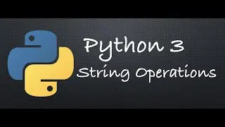 Python 3 - Strings Operations