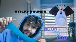 ASMR Sticky Sounds (Noob to Pro)
