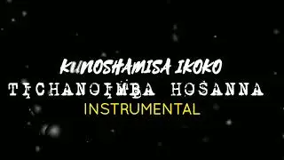 Kunoshamisa Ikoko/Tichanoimba Hosanna Gospel Instrumental.