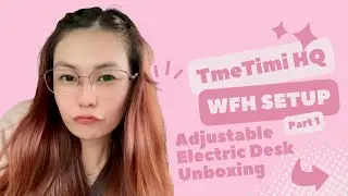 WFH Setup: Entry #1 Unboxing Adjustable Electric Desk ❤️